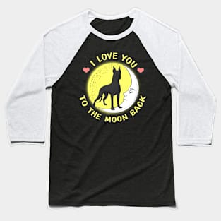 I Love You To The Moon And Back Great Danes Baseball T-Shirt